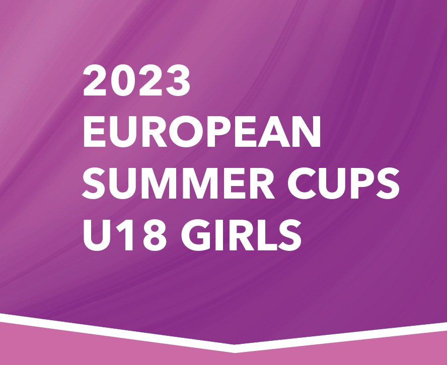 EUROPEAN SUMMER CUPS U18 GIRLS 2023